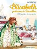 Disparition dans les jardins - Elisabeth, princesse à Versailles - tome 15 - Format Kindle - 4,49 €