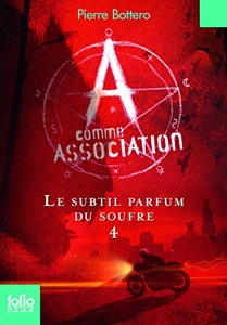 A Comme Association Tome 4 - Le Subtil Parfum Du Soufre de Pierre Bottero