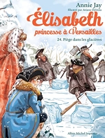 Elisabeth, Princesse À Versailles Tome 24 - Piège Dans Les Glacières