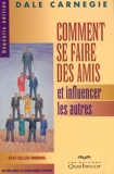 Comment Se Faire Des Amis Et Influencer Les Autres - Les Editions Quebecor