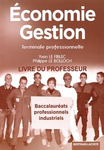 Economie Gestion Tle Bac Pro industriels - Livre du professeur d'Yvon Le Fiblec
