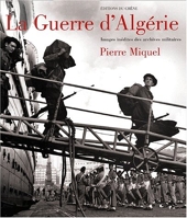 La Guerre D'Algerie. Images Inedites Des Archives Militaires