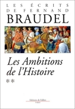Les écrits de Fernand Braudel - Les Ambitions de l'Histoire - Editions de Fallois - 12/03/1997