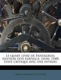 Le Quart Livre de Pantagruel (Edition Dite Partielle, Lyon, 1548) Texte Critique Avec Une Introd. - Nabu Press - 06/09/2011