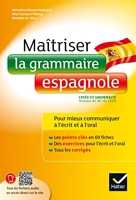Maîtriser la grammaire espagnole à l'écrit et à l'oral - Pour mieux communiquer à l' écrit et à l' oral - Lycée et université (B1-B2)