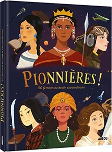 Pionnieres ! - 50 Femmes Au Destin Extraordinaire de Fabienne BLANCHUT
