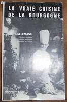 La Vraie Cuisine de Bourgogne - Roger Lallemand - Éditions Quartier Latin