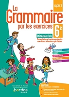 La Grammaire par les exercices 6e Itinéraire bis