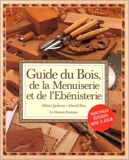 Guide du bois, de la menuiserie et de l'ébénisterie de Albert Jackson,David Day ( 26 novembre 1998 ) - Maison rustique (26 novembre 1998) - 26/11/1998