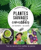 Plantes sauvages comestibles - Tous les secrets d'un cueilleur de plantes - Larousse - 23/11/2022