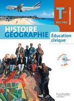 Histoire Géographie Education civique Terminale Bac Pro - Livre élève Format compact - Ed.2011 - Hachette Éducation - 20/04/2011