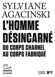 Tracts (N°7) - L'Homme désincarné - Du corps charnel au corps fabriqué - Format Kindle - 3,49 €