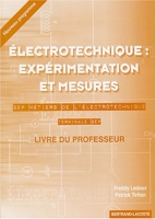 Electrotechnique - Expérimentation et mesures Tle BEP: Livre du professeur corrigé