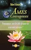 Ames Courageuses - Programmons-nous les défis de notre vie avant notre naissance ? - Format Kindle - 11,99 €