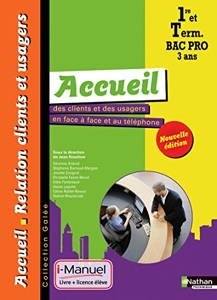 Accueil clients /usagers en face à face et téléphone - 1re/Tle Bac Pro ARCU Galée i-Manuel bi-média de Jean Rouchon