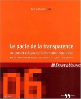 Les Cahiers Ernst & Young, N° 6, Juin 2003 - Le pacte de la transparence : Acteurs et éthique de l'information financière