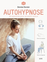 Autohypnose - 20 Exercices Pour Se Libérer De Ses Addictions