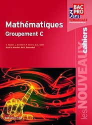 Les Nouveaux Cahiers Mathématiques Groupement C Tle Bac Pro de Denise Laurent