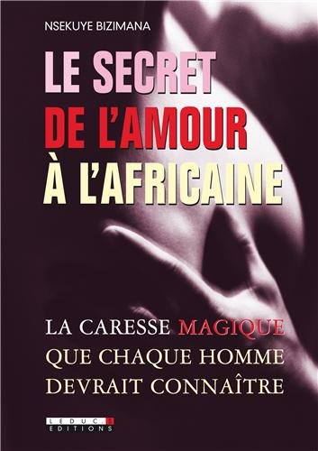 Le Secret De L Amour A L Africaine Nsekuye Bizimana Les Prix D Occasion Ou Neuf