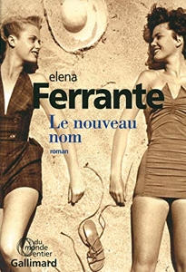 Le nouveau nom - Jeunesse d'Elena Ferrante