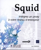 Squid - Intégrez un proxy à votre réseau d'entreprise