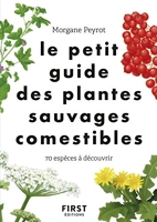 Le Petit guide des plantes sauvages comestibles - 70 Espèces À Découvrir