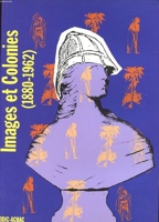 Images et colonies - Iconographie et propagade coloniale sur l'afrique francaise de 1880 a 1962