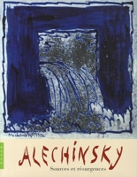 Alechinsky - Sources et résurgences