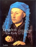 Le Siècle de Van Eyck, 1430-1530 - Le Monde méditerranéen et les Primitifs flamands