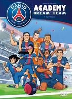 Paris Saint-Germain Academy Dream Team T03 - Esprit d'équipe