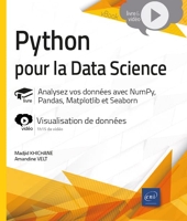 Python pour la Data Science - Analysez vos données avec NumPy, Pandas, Matplotlib et Seaborn - Livre avec complément vidéo - Visualisation de données