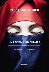 Un racisme imaginaire - La querelle de l'islamophobie de Pascal Bruckner