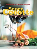 Super Cocotte - 119 recettes pour la Cocotte-Minute à toute vapeur