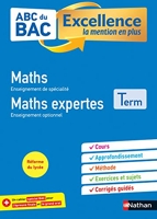 ABC BAC Excellence Maths&Maths Expertes Terminale - ABC du BAC Excellence - Bac 2023 - Enseignement de spécialité et optionnel Tle - Cours, Approfondissement, Méthode, Exercices et Sujets corrigés +Cahier spécial Bac