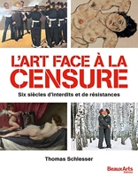 L'art face à la censure - Six siècles d'interdits et de résistances