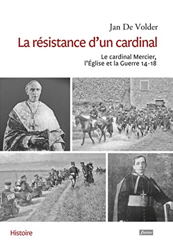 Cardinal Mercier, The Church and the Great War. J. De Volder, <i>The resistence of a cardinal</i> (2016)