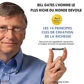 Bill Gates devoile Les 14 principes clés de création de la richesse [Bill Gates Reveals the 14 Key Principles of Wealth Creation] - Découvrez les ingrédients mystérieux à l’origine de toutes les grandes fortunes - Format Téléchargement Audio - 3,55 €