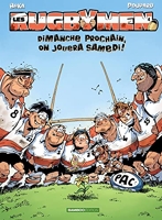 Les Rugbymen Tome 4 - Dimanche Prochain, On Jouera Samedi !
