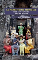 Le patrimoine mondial - Mise en tourisme, mise en images