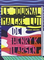 Le Journal malgré lui de Henry K. Larsen