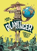 Planet Ranger - Tome 1 - L'Écolo le plus con de la planète