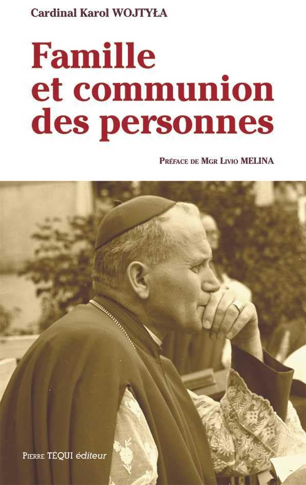 Il personalismo a servizio della famiglia, K. Wojtyła, Famiglia, comunione di persone (2016)