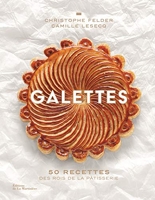 Galettes - 50 Recettes Des Rois De La Pâtisserie