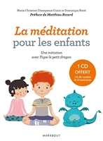 La méditation pour les enfants avec Yupsi le petit dragon - Exercices et contes pour entraîner l'esprit et développer l'altruisme.