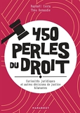 450 Perles Du Droit - Curiosités juridiques et autres décisions de justices hilarantes