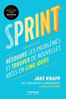 Sprint - Comment résoudre les problèmes et trouver de nouvelles idées en cinq jours (EYROLLES) - Format Kindle - 8,99 €