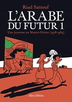 L'arabe Du Futur Tome 1 - Une Jeunesse Au Moyen-Orient (1978-1984)