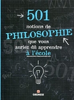501 Notions De Philosophie Que Vous Auriez Dû Apprendre À L'École