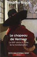 Le chapeau de Vermeer - Le XVIIe siècle à l'aube de la mondialisation