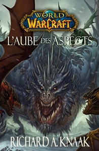 World Of Warcraft - L Aube Des Aspects de Richard A. Knaak